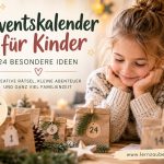 Adventskalender für Kinder: 24 besondere Ideen für kleine Familienabenteuer Adventskalender für Kinder mit 24 besonderen Ideen für Familienzeit und kleine Weihnachtsabenteuer